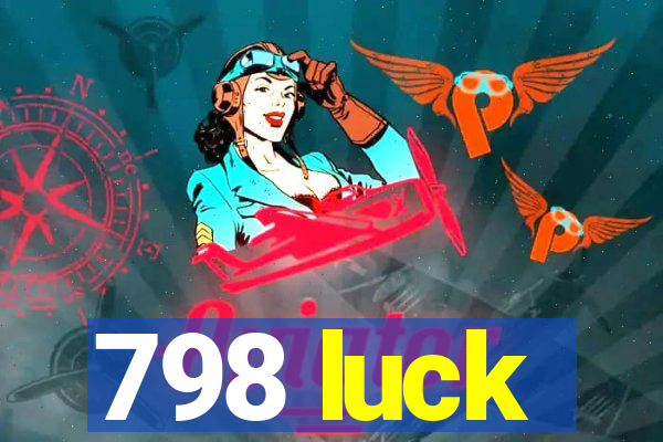 798 luck